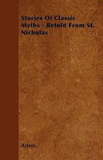 Stories Of Classic Myths - Retold From St. Nicholas