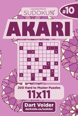 Sudoku Akari - 200 Hard to Master Puzzles 11x11 (Volume 10)