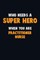 Who Need A SUPER HERO, When You Are practitioner nurse
