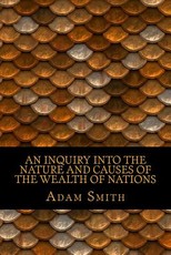 An Inquiry Into the Nature and Causes of the Wealth of Nations