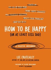 How to Be Happy (or at Least Less Sad)