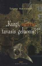 Kurgi, mirtie, tavasis geluonis?! (A.Maceina, 100-sioms gimimo metinėms)