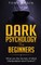 Dark Psychology for Beginners