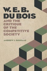 W. E. B. Du Bois and the Critique of the Competitive Society