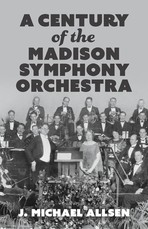 A Century of the Madison Symphony Orchestra