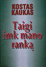 Taigi imk mano ranką