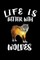 Life Is Better With Wolves