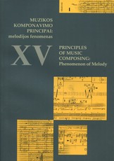 Muzikos komponavimo principai: melodijos fenomenas. Principles of Music Composing: Phenomenon of Melody. XV