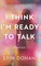 I Think I'm Ready to Talk