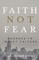 Faith Not Fear