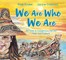 We Are Who We Are
