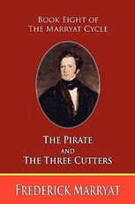 The Pirate and the Three Cutters (Book Eight of the Marryat Cycle)