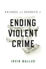 Science and Secrets of Ending Violent Crime