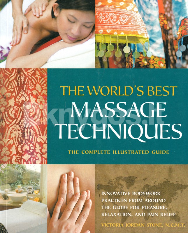 The World S Best Massage Techniques The Complete Illu