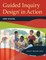 Guided Inquiry Design(r) in Action