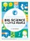 Big Science for Little People