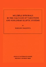 Multiple Integrals in the Calculus of Variations and Nonlinear Elliptic Systems. (Am-105), Volume 105