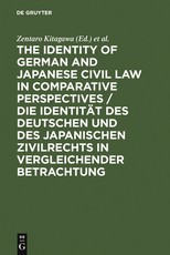 The Identity of German and Japanese Civil Law in Comparative Perspectives / Die IdentitÃ¤t Des Deutschen Und Des Japanischen Zivilrechts in Vergleichender Betrachtung