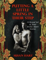 Putting a Little Spring In Their Step:  A Boxed Set of Four Erotic Short Stories
