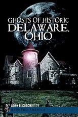 Ghosts of Historic Delaware, Ohio