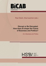 Disrupt or Be Disrupted: How does AI shape the Future of Business and Politics?
