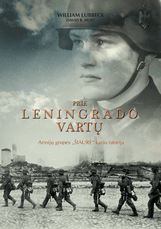 PRIE LENINGRADO VARTŲ: armijų grupės „Šiaurė“ kario istorija