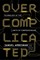 Overcomplicated