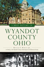 Brief History of Wyandot County, Ohio