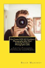 Get Canon EOS M3 Freelance Photography Jobs Now! Amazing Freelance Photographer Jobs