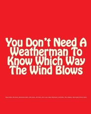 You Don't Need A Weatherman To Know Which Way The Wind Blows