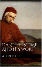Dante: His Times and His Work