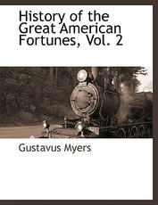 History of the Great American Fortunes, Vol. 2