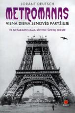 METROMANAS: viena diena senovės Paryžiuje. Fenomenalus bestseleris lyg laiko mašina nukelia į unikalius įvykius, iš kurių nulipdytas romantiškiausio pasaulio miesto veidas