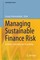 Managing Sustainable Finance Risk