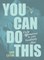 You Can Do This