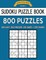 Sudoku Puzzle Book, 800 Puzzles, 200 Easy, 200 Medium, 200 Hard and 200 Extra Hard