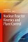 Nuclear Reactor Kinetics and Plant Control