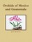 Orchids of Mexico and Guatemala
