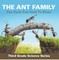 The Ant Family - Fun Facts You Need To Know : Third Grade Science Series