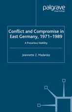 Conflict and Compromise in East Germany, 1971-1989