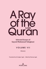 A Ray of the Qur'an: Selected Essays of Sayyed Mahmoud Taleghani, Volume VII