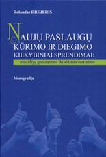 Naujų paslaugų kūrimo ir diegimo kiekybiniai sprendimai: nuo idėjų generavimo iki sėkmės vertinimo. Monografija