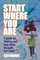 Start Where You Are