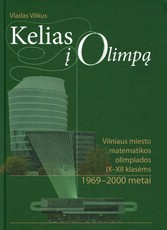 Kelias į olimpą: Vilniaus miesto matematikos olimpiados 9-12 klasėms 1969–2000 m.