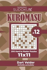 Sudoku Kuromasu - 200 Hard to Master Puzzles 11x11 (Volume 12)