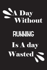 A day without running is a day wasted