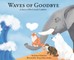 Waves of Goodbye
