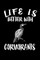Life Is Better With Cormorants
