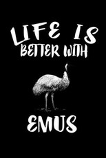 Life Is Better With Emus