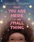 That You Are Here Is No Small Thing